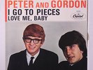 PETER & GORDON: I Go To Pieces / Love Me Baby 45 (PS east coast, straight openi