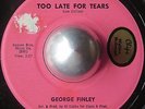 DEEP SOUL 45 GEORGE FINLEY Too late for tears TIFTON LISTEN