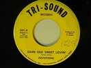 The Devotions 45 SAME OLD SWEET LOVIN' / DEVIL'S GOT INTO MY BABY   VG to VG+