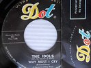 THE IDOLS Why Must I Cry b/w Just A Little Bit More GIRL GROUP R&B  DOT 45 e305