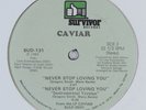 CAVIAR Never Stop Loving You SURVIVOR 12