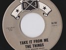 THE THINGS TAKE IT FROM ME rare EL PASO TEXAS GARAGE 45 ON DJ hear