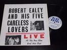 ROBERT EALEY AND HIS FIVE CARELESS LOVERS Live LP ORIG Private T-Bone Burnett