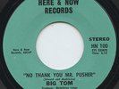 Rare Psych / Funk 45 - Big Tom - No Thank You Mr. Pusher - Here & Now # HN 100