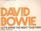 Bowie David - Let's spend the night together/Watch that man
