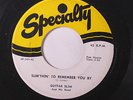 GUITAR SLIM: Sum'thin To Remember You By / You Give Me Nothin' But The Blues 45