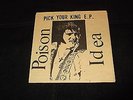 Poison Idea ?– Pick Your King EP   Negative Approach, Gang Green, Necros