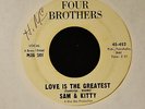 Sam & Kitty Four Brothers 452 Love Is The Greatest and I've Got Something Good