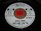 PAUL DINO - THAT'S HOW I MISS YOU - TONIGHT'S THE  - LISTEN - TEEN ROCK  POPCORN