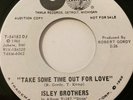 ISLEY BROTHERS - take some time out for love b/w just ain't enough love - TAMLA