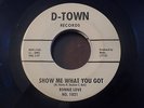 RONNIE LOVE Show Me What You Got /Judy RARE POPCORN NORTHERN SOUL 45 D-TOWN HEAR