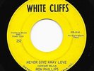Mod northern soul garage RON PHILLIPS Never Give Away Love WHITE CLIFFS   HEAR