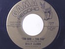rare Soul Funk 45 BILLY CLARK too bad too sad GAMA Listen