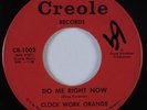 Garage 45 CLOCK WORK ORANGE Do Me Right Now CREOLE HEAR