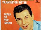 FREDDY CANNON 45 Transistor Sister / Walk To The.. NEAR MINT Teen DOO WOP e1400