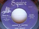 BOBBY BRINKLEY & SQUIRES Would It Matter Doggin Around NORTHERN SOUL 45 w12 HEAR