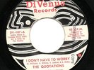 The Quotations - I Don't Have To Worry.    DiVenus original 45.   Northern Soul