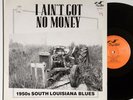 I Ain't Got No Money 1950s Louisiana Blues Flyright 620 UK LP