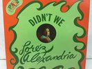 LOREZ ALEXANDRIA/ DIDN'T WE