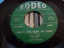 ROCKABILLY DON RAY...RODEO 130 PROMO...DON'T CHA BABY MY BABY ...VG++