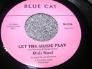 Northern Soul 45 - Didi Noel - Let The Music Play - Blue Cat