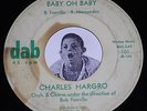 RARE Doo Wop 45 CHARLES HARGRO Over and Over/ Baby Oh Baby Dab 101