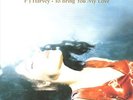 PJ Harvey - To Bring You My Love