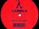 Lambda - Hold On Tight (12