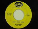 Bill Murphy Plus One 45 AIN'T NO BIG THING / HAPPY DAYS ARE-A-COMIN  VG+ to VG++