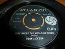 DEON JACKSON..LOVE MAKES THE WORLD GO ROUND... RARE UK ISSUE ATLANTIC No AT.4070
