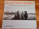 SLEATER-KINNEY You're No Rock and Roll Fun Maraca 7