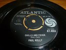 PAUL KELLY..CHILLS & FEVER..RARE UK 1ST ISSUE ATLANTIC LABEL No AT.4053