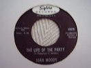 JOAN MOODY; WE MUST BE DOING SOMETHING RIGHT/THE LIFE OF THE PARTY. SYLVIA 5007
