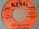 VERY RARE The Stanley Brothers 45 First Edition KING - Mama Don't Allow