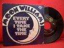 MOON WILLIAMS Everytime I Take The Time 7/45  BLUE EYED SOUL 76' GEM RARE SLEEVE