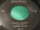 Northern Soul 45 : James Carr   Lover's Competition   I Can't Make It   Goldwax