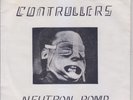 CONTROLLERS – Neutron Bomb 7” WHAT RECORDS? ORIGINAL PRESSING