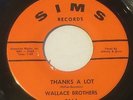 WALLACE BROTHERS Thanks A Lot/Line Between Love And Hate 45 Sims deep soul hear