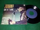 JOHNNY HALLYDAY QUE JE T'AIME / JE SUIS NE DANS LA RUE 7/45 EP PORTUGAL PHILIPS