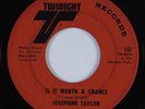 Funk/Deep Soul 45 JOSEPHINE TAYLOR Is It Worth A Chance TWINIGHT HEAR