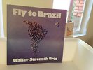 WALTER STRERATH TRIO - FLY TO BRAZIL - FLY RECORDS - GERMAN FIRST PRESSING- NM