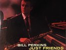 Bill Perkins-Just Friends-World Pacific 401-ART PEPPER RICHIE KAMUCA