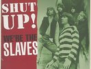 The Slaves - Shut Up We're The Slaves (10inch vinyl) - Vinyl Beat/Rock/60s/70s