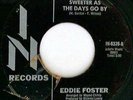 EDDIE FOSTER - Do I Love You (Indeed I Do) / Sweeter As The Days Go By (In 6326)