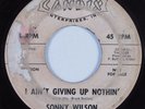 Rockabilly 45 SONNY WILSON I Ain't Giving Up Nothin CANDIX HEAR