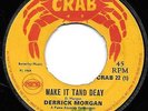 DERRICK MORGAN MAKE IT TAND DEAY / COME WHAT MAY 1969 UK CRAB (PAMA) REGGAE 7