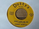 Johnny Hampton - Not My Girl c/w Don't Lead Me On USA 45 DOTTYS NORTHERN SOUL