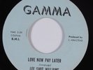 Northern Soul 45 LEE SHOT WILLIAMS Love Now Pay Later GAMMA HEAR