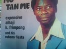 EXPENSIVE ALHAJI K. FRIMPONG & AND HIS CUBANO FIESTA **MO TAN ME  *VERY RARE  LP