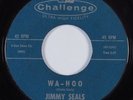 R&B Soul 45 JIMMY SEALS Wa-Hoo CHALLENGE HEAR